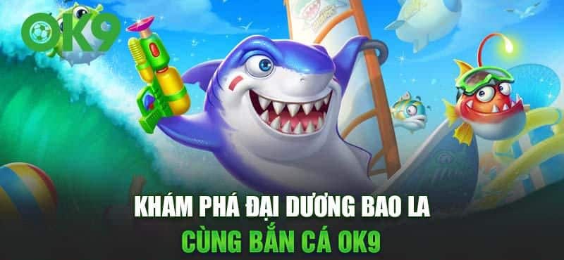 Giới thiệu game bắn cá tại OK9