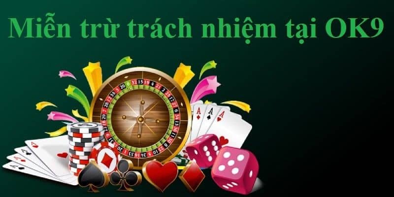 điều khoản miễn trừ trách nhiệm nha cái OK9